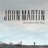 John Martin 'Anywhere For You' Piano, Vocal & Guitar Chords