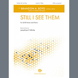 Jonathan P. White 'Still, I See Them' SATB Choir