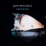 Joni Mitchell 'Night Ride Home' Guitar Chords/Lyrics