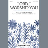Joseph M. Martin & Brad Nix 'Lord, I Worship You' SATB Choir