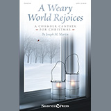 Joseph M. Martin 'A Weary World Rejoices (A Chamber Cantata For Christmas)' SATB Choir