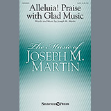Joseph M. Martin 'Alleluia! Praise With Glad Music' SATB Choir