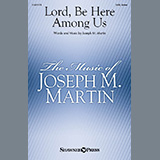 Joseph M. Martin 'Lord, Be Here Among Us' SATB Choir