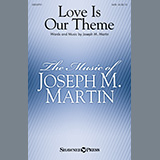 Joseph M. Martin 'Love Is Our Theme' SATB Choir
