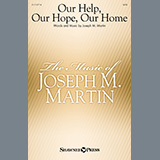 Joseph M. Martin 'Our Help, Our Hope, Our Home' SATB Choir