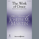 Joseph M. Martin 'The Work Of Grace' SATB Choir