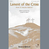 Joseph Martin 'Lament Of The Cross' SATB Choir
