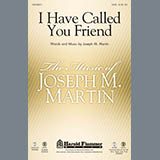 Download Joseph Martin I Have Called You Friend Sheet Music and Printable PDF music notes