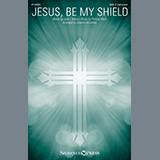Julie I. Myers and Patricia Mock 'Jesus, Be My Shield (arr. Charles McCartha)' SAB Choir