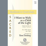 Kathleen Thomerson 'I Want To Walk As A Child Of The Light (arr. Tom Trenney)' SATB Choir