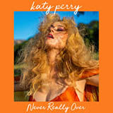 Katy Perry 'Never Really Over' Piano, Vocal & Guitar Chords (Right-Hand Melody)
