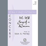 Kevin Memley 'We Will Sing Of A Dream' SATB Choir
