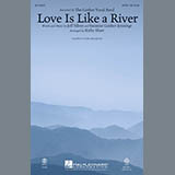 Kirby Shaw 'Love Is Like A River' SATB Choir