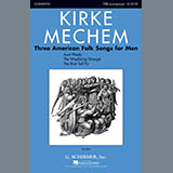 Kirke Mechem 'Three American Folk Songs For Men' TTBB Choir