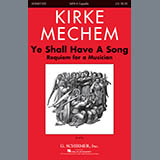 Kirke Mechem 'Ye Shall Have A Song' SATB Choir