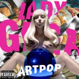 Lady Gaga 'ARTPOP' Piano, Vocal & Guitar Chords (Right-Hand Melody)
