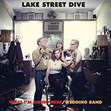 Lake Street Dive 'What I'm Doing Here' Piano, Vocal & Guitar Chords (Right-Hand Melody)