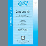 Larry Nickel 'Come Unto Me' SATB Choir