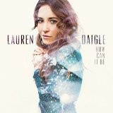 Lauren Daigle 'How Can It Be?' Piano, Vocal & Guitar Chords (Right-Hand Melody)