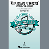 Lewis E. Gensler 'Keep Smiling At Trouble (Trouble's A Bubble) (arr. Kirby Shaw)' SAB Choir