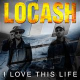 LoCash 'I Love This Life' Piano, Vocal & Guitar Chords (Right-Hand Melody)