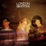 London Grammar 'If You Wait' Piano, Vocal & Guitar Chords (Right-Hand Melody)