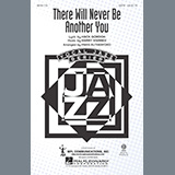 Mack Gordon and Harry Warren 'There Will Never Be Another You (arr. Paris Rutherford)' SATB Choir
