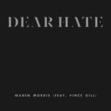 Maren Morris 'Dear Hate (feat. Vince Gill)' Piano, Vocal & Guitar Chords (Right-Hand Melody)