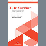Mark Butler 'I'll Be Your River' SATB Choir