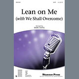 Mark Hayes 'Lean On Me (with We Shall Overcome)' SATB Choir