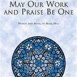 Mark Hill 'May Our Work And Praise Be One' SATB Choir
