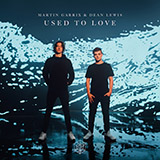 Martin Garrix & Dean Lewis 'Used To Love' Piano, Vocal & Guitar Chords (Right-Hand Melody)