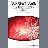 Mary Lynn Lightfoot 'We Shall Walk In The Snow' SSA Choir