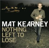 Mat Kearney 'Nothing Left To Lose' Piano, Vocal & Guitar Chords (Right-Hand Melody)