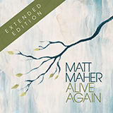Matt Maher 'Alive Again' Piano, Vocal & Guitar Chords (Right-Hand Melody)