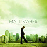 Matt Maher 'Empty And Beautiful' Piano, Vocal & Guitar Chords (Right-Hand Melody)