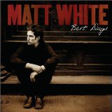 Matt White 'Best Days' Piano, Vocal & Guitar Chords (Right-Hand Melody)