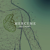 MercyMe 'Say I Won't' Piano, Vocal & Guitar Chords (Right-Hand Melody)