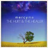MercyMe 'The Hurt And The Healer' Piano, Vocal & Guitar Chords (Right-Hand Melody)
