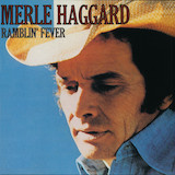 Merle Haggard 'Ramblin' Fever' Piano, Vocal & Guitar Chords (Right-Hand Melody)