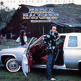 Merle Haggard 'The Roots Of My Raising' Piano, Vocal & Guitar Chords (Right-Hand Melody)