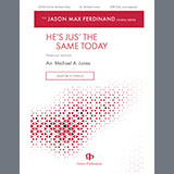 Michael A. Jones 'He's Just The Same Today' SATB Choir