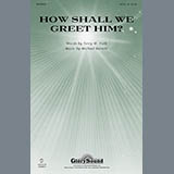 Michael Barrett 'How Shall We Greet Him?' SATB Choir