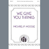 Michael P. Moose 'We Give You Thanks' SATB Choir