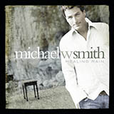 Michael W. Smith 'Healing Rain' Piano, Vocal & Guitar Chords (Right-Hand Melody)