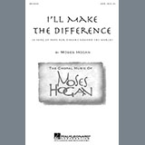 Moses Hogan 'I'll Make The Difference (A Song Of Hope For Singers Around The World)' SATB Choir