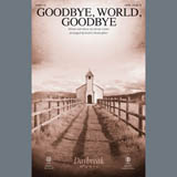 Mosie Lister 'Goodbye World Goodbye (arr. Keith Christopher)' SATB Choir