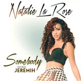 Natalie La Rose feat. Jeremih 'Somebody' Piano, Vocal & Guitar Chords (Right-Hand Melody)