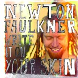 Newton Faulkner 'Write It On Your Skin' Piano, Vocal & Guitar Chords