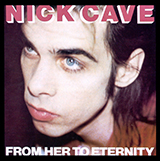 Nick Cave 'From Her To Eternity' Piano, Vocal & Guitar Chords